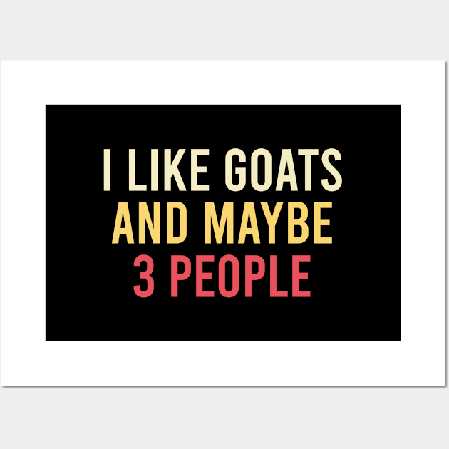 i like goats and maybe 3 people / Goat Love, Goats, Cute Goat Shirt, Goat Gift, Goat Lover gift idea, Farm , Goat owner / Adventure / funny Goat / farm animal watercolor style idea design Wall Art by First look